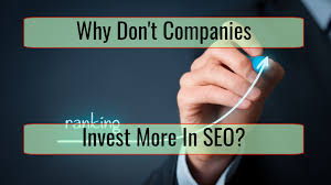 Why do companies invest in SEO?