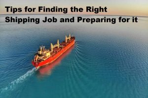 Tips for Finding the Right Shipping Job and Preparing for it
